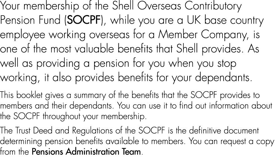 Your membership of the Shell Overseas Contributory Pension Fund (SOCPF), while you are a UK base country employee wor...