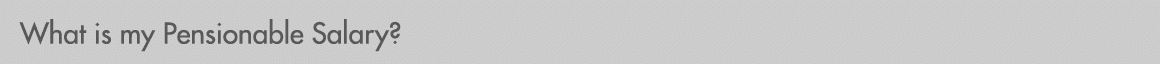 What is my Pensionable Salary?