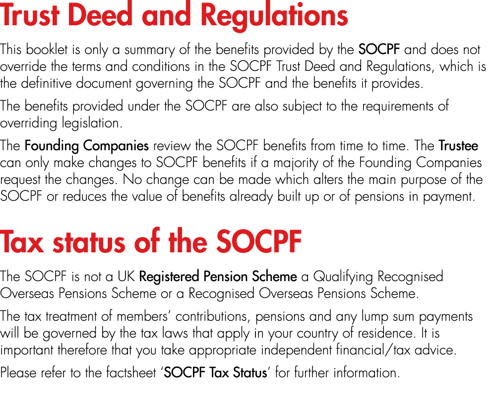 Trust Deed and Regulations This booklet is only a summary of the benefits provided by the SOCPF and does not override...