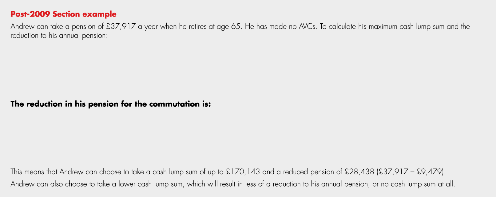 Post 2009 Section example Andrew can take a pension of £37,917 a year when he retires at age 65. He has made no AVCs....