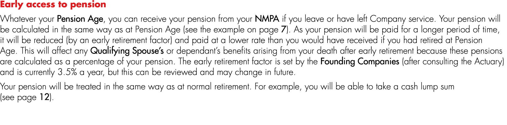 Early access to pension Whatever your Pension Age, you can receive your pension from your NMPA if you leave or have l...