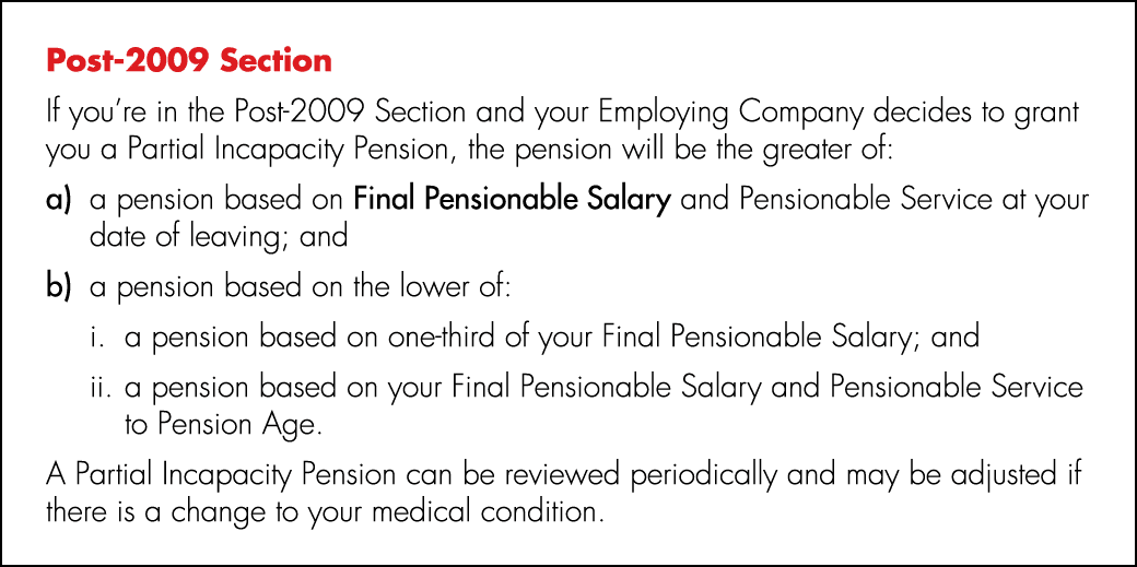 Post 2009 Section If you’re in the Post 2009 Section and your Employing Company decides to grant you a Partial Incapa...