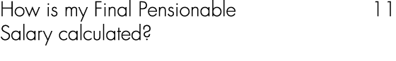 How is my Final Pensionable 11 Salary calculated? 