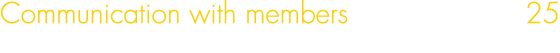 Communication with members 25