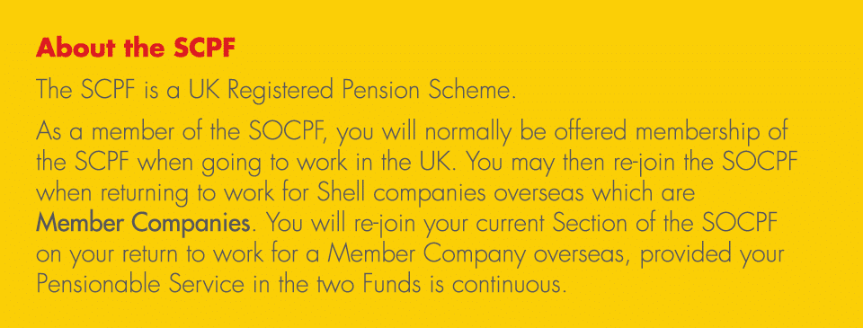 About the SCPF The SCPF is a UK Registered Pension Scheme. As a member of the SOCPF, you will normally be offered mem...