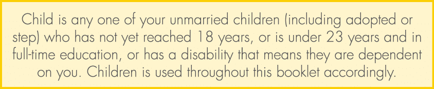 Child is any one of your unmarried children (including adopted or step) who has not yet reached 18 years, or is under...