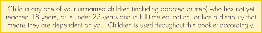 Child is any one of your unmarried children (including adopted or step) who has not yet reached 18 years, or is under...